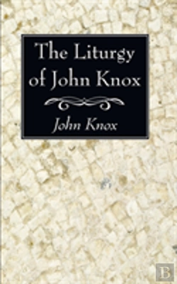 Bertrand.pt - The Liturgy Of John Knox