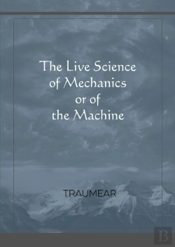 Bertrand.pt - The Live Science Of Mechanics, Or Of The Machine