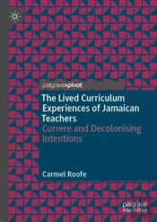 The Lived Curriculum Experiences Of Jamaican Teachers