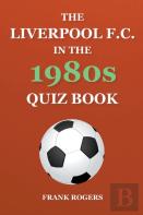 The Liverpool F.C. In The 1980s Quiz Book