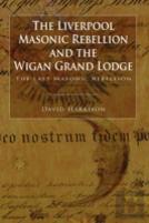 The Liverpool Masonic Rebellion And The Wigan Grand Lodge