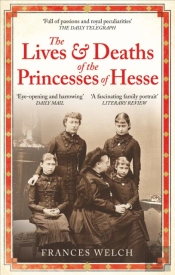 The Lives And Deaths Of The Princesses Of Hesse