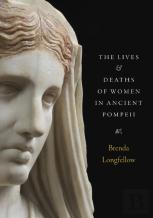 The Lives And Deaths Of Women In Ancient Pompeii