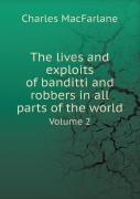 The Lives And Exploits Of Banditti And Robbers In All Parts Of The World Volume 2