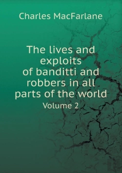Bertrand.pt - The Lives And Exploits Of Banditti And Robbers In All Parts Of The World Volume 2