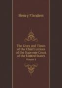 The Lives And Times Of The Chief Justices Of The Supreme Court Of The United States Volume 1