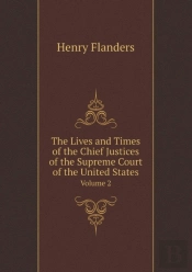 The Lives And Times Of The Chief Justices Of The Supreme Court Of The United States Volume 2