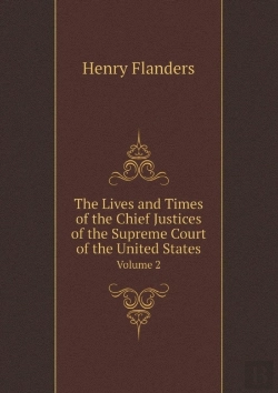 Bertrand.pt - The Lives And Times Of The Chief Justices Of The Supreme Court Of The United States Volume 2