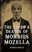The Lives & Deaths Of Morbius Mozella