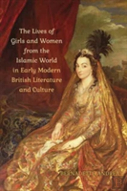 Bertrand.pt - The Lives Of Girls And Women From The Islamic World In Early Modern British Literature And Culture
