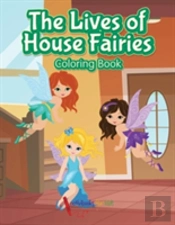 The Lives Of House Fairies Coloring Book