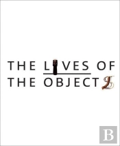 The Lives Of Objects /Anglais