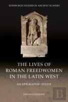 The Lives Of Roman Freedwomen In The Latin West