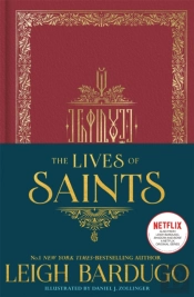 The Lives Of Saints: As Seen In The Netflix Original Series, Shadow And Bone