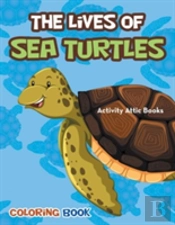 The Lives Of Sea Turtles Coloring Book