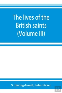 Bertrand.pt - The Lives Of The British Saints; The Saints Of Wales And Cornwall And Such Irish Saints As Have Dedications In Britain (Volume Iii)