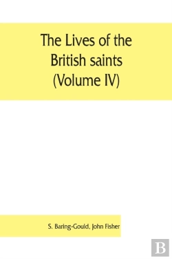 Bertrand.pt - The Lives Of The British Saints (Volume Iv); The Saints Of Wales And Cornwall And Such Irish Saints As Have Dedications In Britain