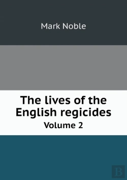 Bertrand.pt - The Lives Of The English Regicides Volume 2
