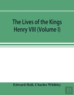 Bertrand.pt - The Lives Of The Kings; Henry Viii (Volume I)