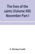 The Lives Of The Saints (Volume Xiii) November-Part I