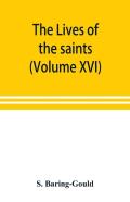 The Lives Of The Saints (Volume Xvi)