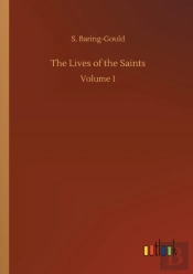 The Lives Of The Saints:Volume 1