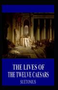 The Lives Of The Twelve Caesars Illustrated Edition