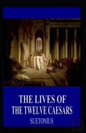 The Lives Of The Twelve Caesars Illustrated Edition
