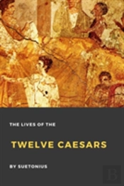 The Lives Of The Twelve Caesars