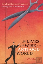 The Lives Of The Wise In An Anti-God World