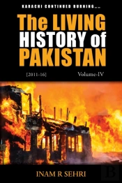 The Living History Of Pakistan (2011-2016) : Volume Iv