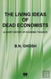 The Living Ideas Of Dead Economists (A S