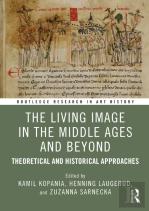 The Living Image In The Middle Ages And Beyond