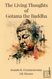 The Living Thoughts Of Gotama The Buddha