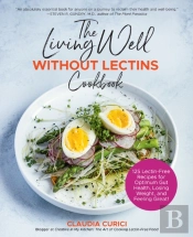 The Living Well Without Lectins Cookbook