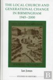 The Local Church And Generational Change In Birmingham, 1945-2000