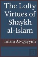 The Lofty Virtues Of Shaykh Al-Islam Ibn Taymiyyah