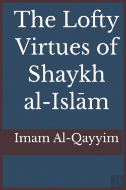 Bertrand.pt - The Lofty Virtues Of Shaykh Al-Islam Ibn Taymiyyah