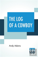 The Log Of A Cowboy