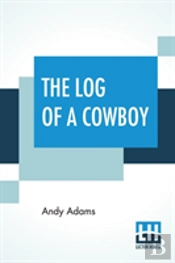 The Log Of A Cowboy