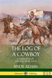 The Log Of A Cowboy