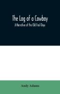 The Log Of A Cowboy