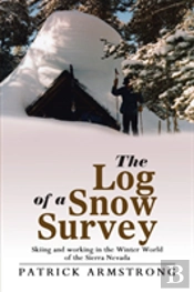 The Log Of A Snow Survey: Skiing And Working In A Mountain Winter World