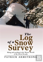 The Log Of A Snow Survey: Skiing And Working In A Mountain Winter World