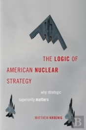The Logic Of American Nuclear Strategy