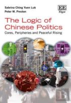 The Logic Of Chinese Politics - Cores, Peripheries And Peaceful Rising