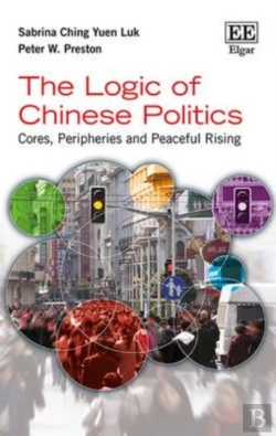 Bertrand.pt - The Logic Of Chinese Politics - Cores, Peripheries And Peaceful Rising