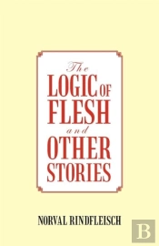 The Logic Of Flesh And Other Stories