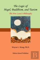 The Logic Of Hegel, Buddhism, And Taoism