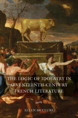 Bertrand.pt - The Logic Of Idolatry In Seventeenth-Century French Literature